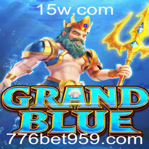 Descubra o Mundo Emocionante de GRANDBLUE com 776bet
